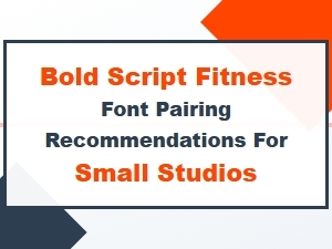 Bold Script Fitness Font Pairings for Small Studios