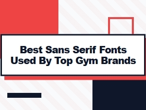 Best Sans Serif Fonts Used by Top Gym Brands for Bold Workout Designs