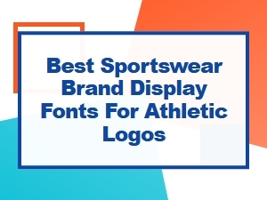 Best Display Fonts for Athletic Sportswear Brand Logos
